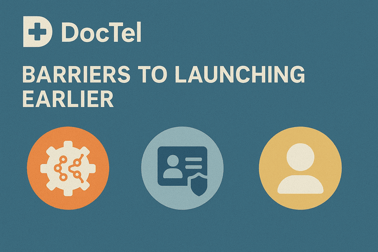 Barriers to Launch Earlier Barriers to launch DocTel the comprehensive multi service Telehealth Platform